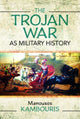 Book cover of: Trojan War as Military History. By: Manousos E. Kambouris