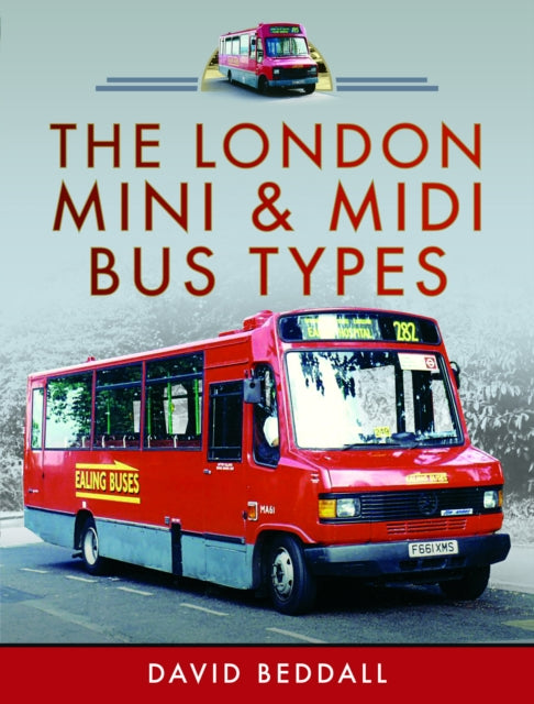 Book cover of: London Mini and Midi Bus Types. By: David Beddall