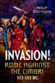 Book cover of: Invasion! Rome Against the Cimbri, 113-101 BC. By: Philip Matyszak