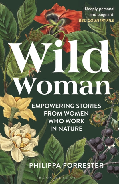Wild Woman, Empowering Stories from Women who Work in Nature 9781399400862 Philippa Forrester