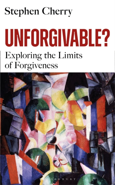 Book cover of: Unforgivable?. By: Stephen Cherry