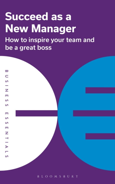 Book cover of: Succeed as a New Manager. By: Bloomsbury