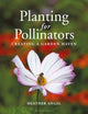 Book cover of: Planting for Pollinators. By: Heather Angel