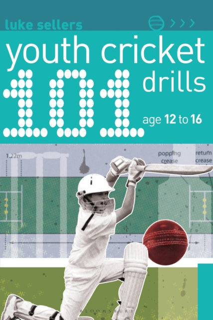 Book cover of: 101 Youth Cricket Drills Age 12-16. By: Luke Sellers