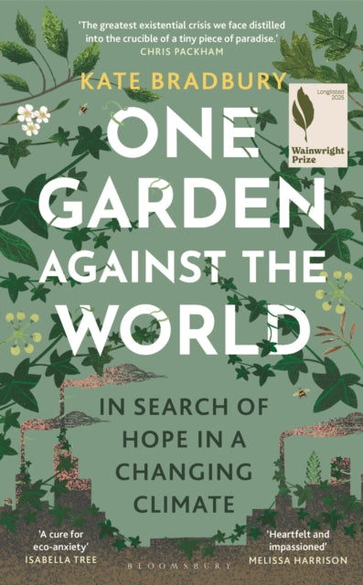 One Garden Against the World, In Search of Hope in a Changing Climate 9781399408868 Kate Bradbury
