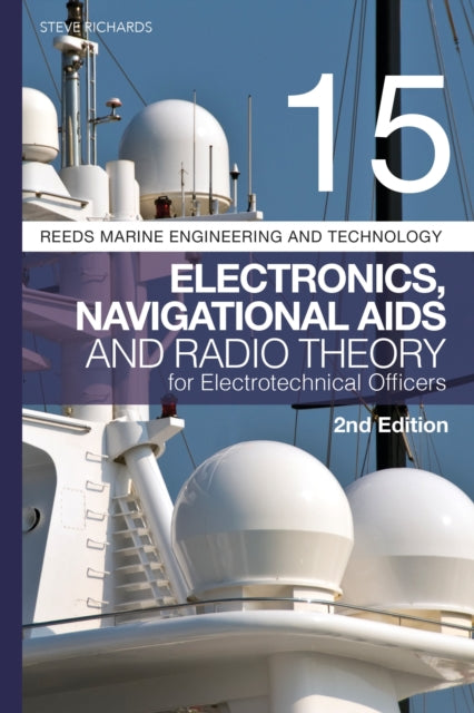 Book cover of: Reeds Vol 15: Electronics, Navigational Aids and Radio Theory for Electrotechnical Officers 2nd edition. By: Steve Richards