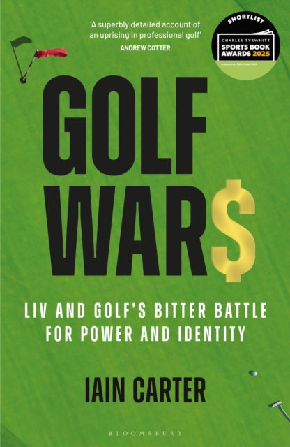 Golf Wars, LIV and Golf's Bitter Battle for Power and Identity 9781399410168 Iain Carter