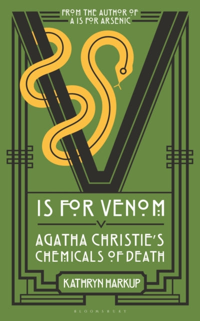 V is for Venom, Agatha Christie's Chemicals of Death 9781399413077 Kathryn Harkup
