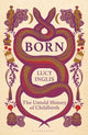 Born, The Untold History of Childbirth 9781399414395 INGLIS, LUCY