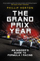 Grand Prix Year, An Insider's Guide to Formula 1 Racing 9781399414890 Phillip Horton