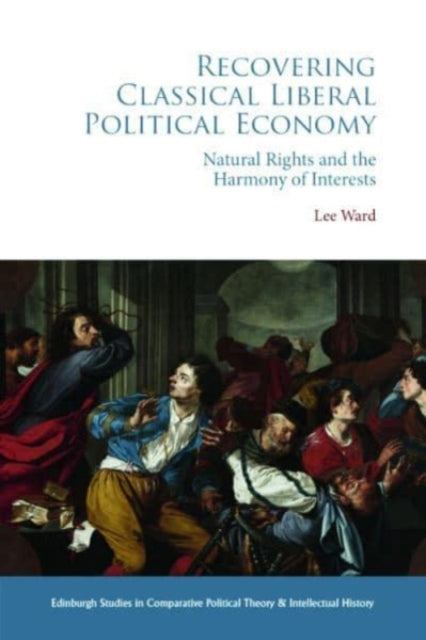 Book cover of: Recovering Classical Liberal Political Economy. By: Lee Ward