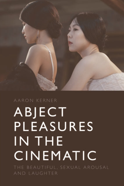 Book cover of: Abject Pleasures in the Cinematic. By: Aaron Kerner