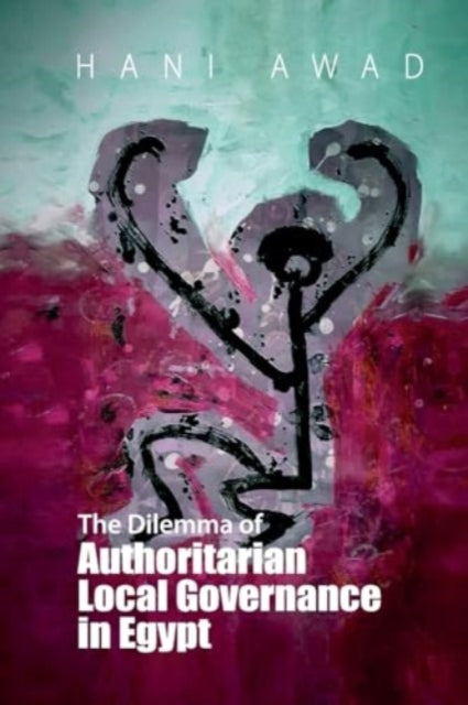 Book cover of: Dilemma of Authoritarian Local Governance in Egypt