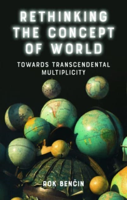 Book cover of: Rethinking the Concept of World. By: Rok Benčin
