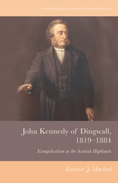 Book cover of: John Kennedy of Dingwall, 1819-1884. By: Alasdair J. MacLeod