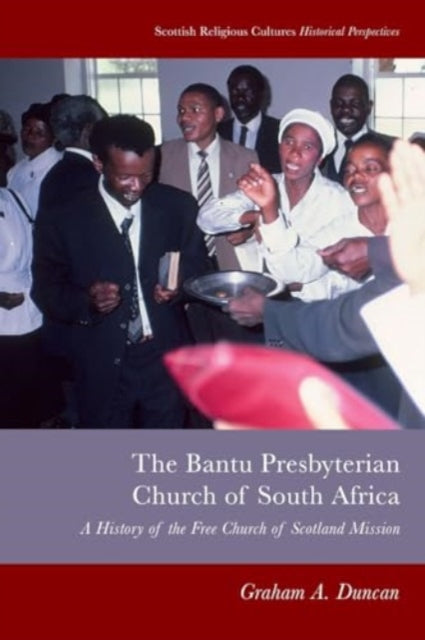 Book cover of: Bantu Presbyterian Church of South Africa. By: Graham A. Duncan
