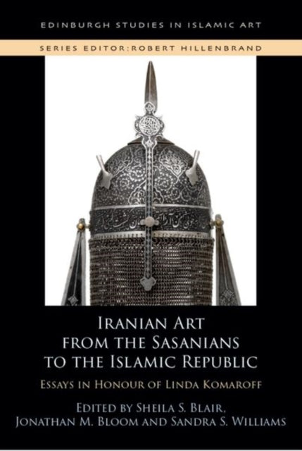 Book cover of: Iranian Art from the Sasanians to the Islamic Republic. By: Sheila Blair