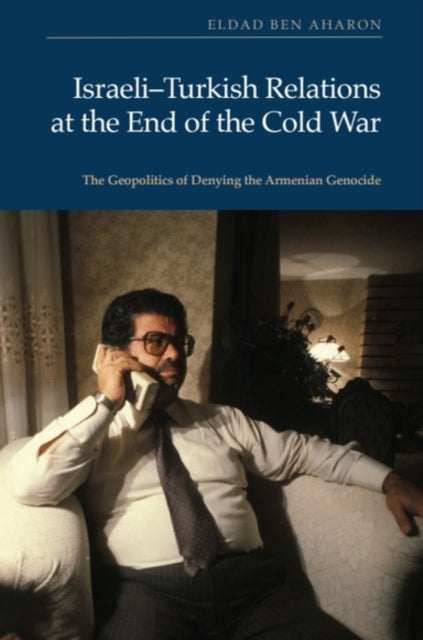 Book cover of: Israeli-Turkish Relations at the End of the Cold War
