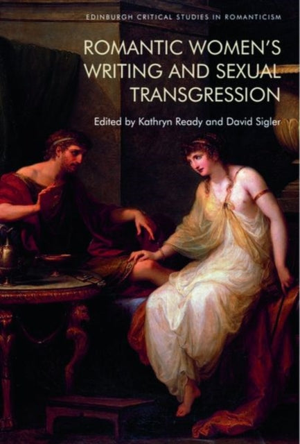 Book cover of: Romantic Women's Writing and Sexual Transgression. By: Kathryn Ready