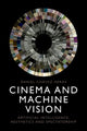 Book cover of: Cinema and Machine Vision. By: Daniel Chávez Heras