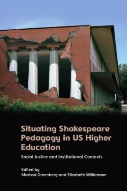 Book cover of: Situating Shakespeare Pedagogy in Us Higher Education. By: Marissa Greenberg