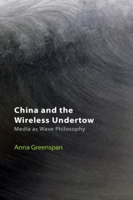 Book cover of: China and the Wireless Undertow. By: Anna Greenspan