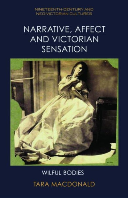 Book cover of: Narrative, Affect and Victorian Sensation. By: Tara MacDonald