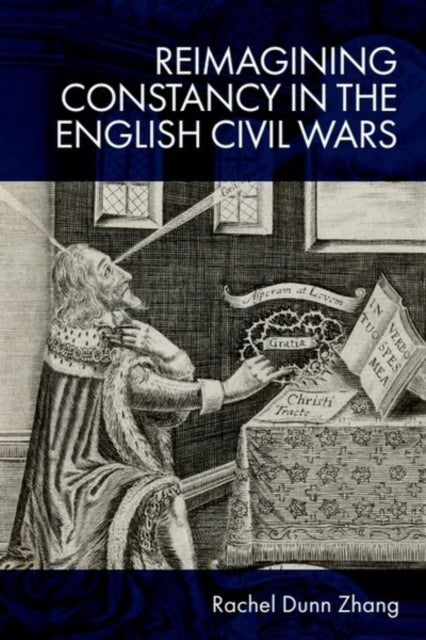 Book cover of: Reimagining Constancy in the Literature of the English Civil Wars. By: Rachel Zhang