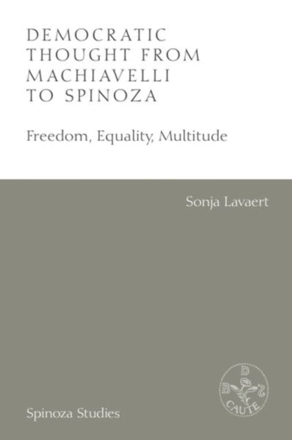 Book cover of: Democratic Thought from Machiavelli to Spinoza. By: Sonja Lavaert