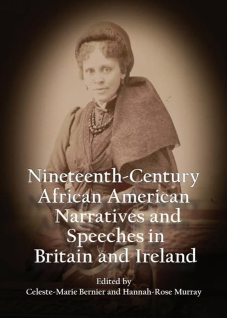 Book cover of: Nineteenth-Century African American Narratives and Speeches in Britain and Ireland
