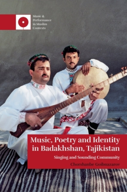 Book cover of: Music, Poetry and Identity in Badakhshan, Tajikistan. By: Chorshanbe Goibnazarov