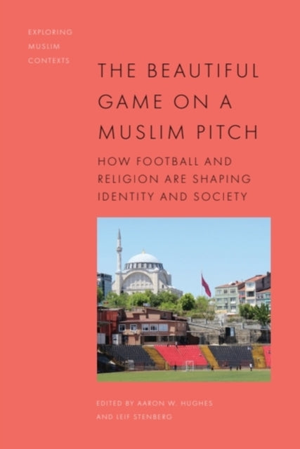 Book cover of: Beautiful Game on a Muslim Pitch. By: Aaron W. Hughes