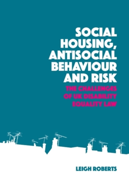 Book cover of: Social Housing, Antisocial Behaviour and Risk. By: Leigh Roberts