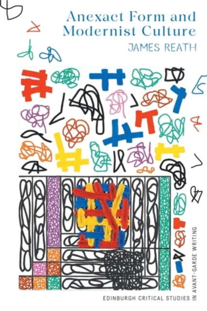 Book cover of: Anexact Form and Modernist Culture. By: James Reath