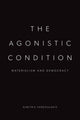 Book cover of: Agonistic Condition. By: Dimitris Vardoulakis