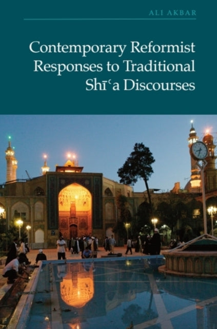 Book cover of: Contemporary Reformist Responses to Traditional Shi'a Discourses