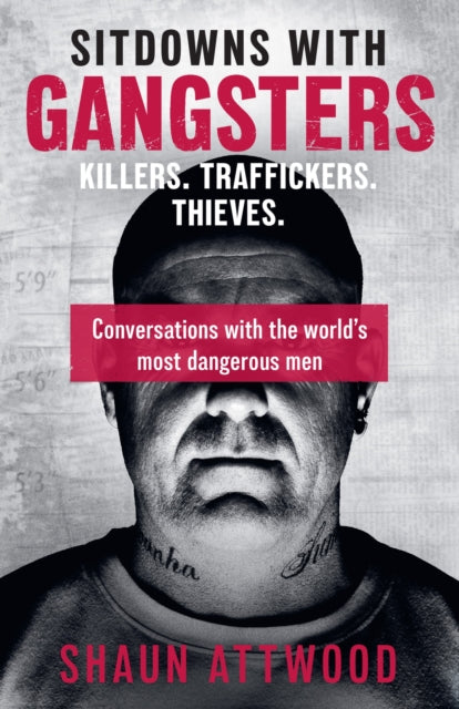 Book cover of: Sitdowns with Gangsters. By: Shaun Attwood