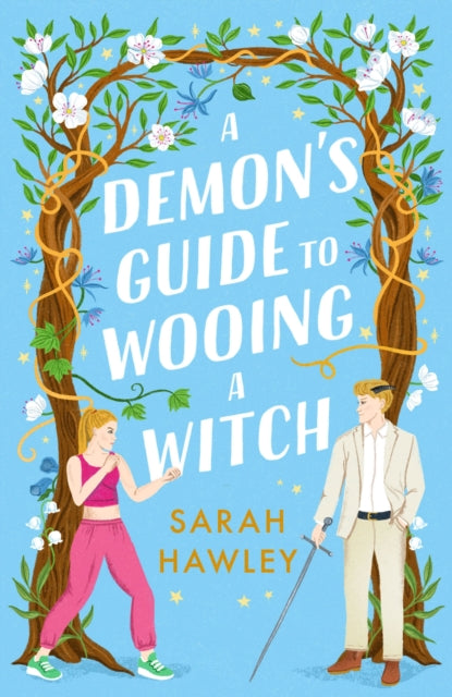 Demon's Guide to Wooing a Witch, ‘Whimsically sexy, charmingly romantic, and magically hilarious.’ Ali Hazelwood 9781399608923 Sarah Hawley