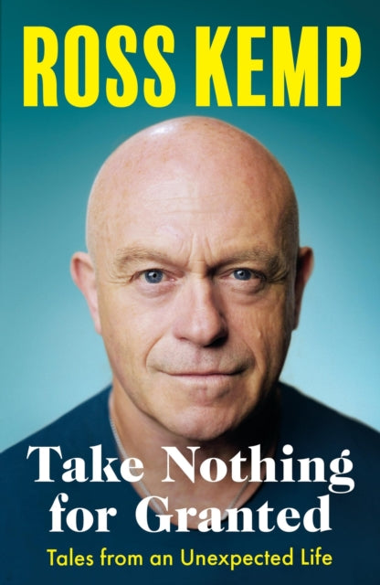Book cover of: Take Nothing for Granted. By: Ross Kemp