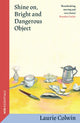 Book cover of: Shine on, Bright and Dangerous Object