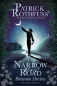 Book cover of: Narrow Road Between Desires. By: Patrick Rothfuss