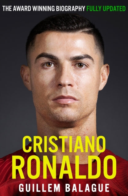 Cristiano Ronaldo, The Award-Winning Biography Fully Updated 9781399619196 Guillem Balague