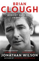 Book cover of: Brian Clough: Nobody Ever Says Thank You. By: Jonathan Wilson