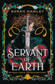 Servant of Earth, Your new dark romantasy obsession perfect for fans of Sarah J Maas and Carissa Broadbent 9781399626903 Sarah Hawley