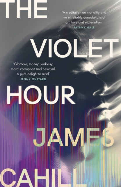 Violet Hour, The utterly gripping story of love, ambition and lies to get lost in this summer 9781399716185 James Cahill