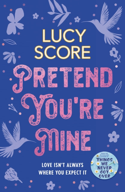 Pretend You're Mine, a fake dating small town love story from the author of Things We Never Got Over 9781399726771 Lucy Score