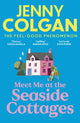 Meet Me at the Seaside Cottages, escape to the sea with the brand new novel from the feel-good phenomenon! 9781399734226 Jenny Colgan