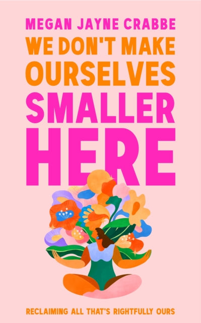Book cover of: We Don't Make Ourselves Smaller Here