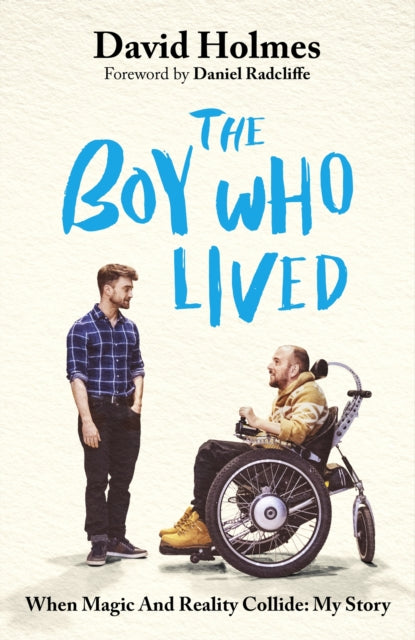 Boy Who Lived, When Magic and Reality Collide: my story, with a foreword by Daniel Radcliffe 9781399738811 David Holmes
