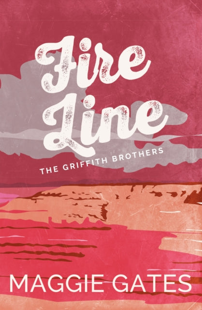 Fire Line, An enemies-to-lovers cowboy western romance, packed with lust, heat and danger – your next wild romance read 9781399749749 Maggie Gates